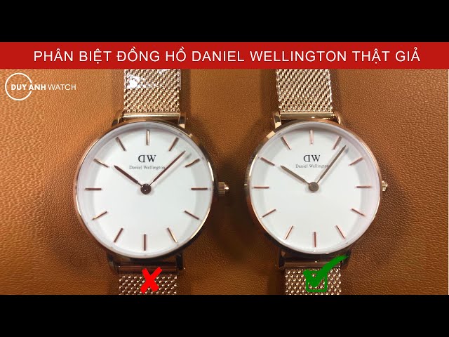 Cách Phân Biệt Đồng Hồ Daniel Wellington Thật Giả: Hướng Dẫn Chi Tiết Để Tránh Lừa Đảo