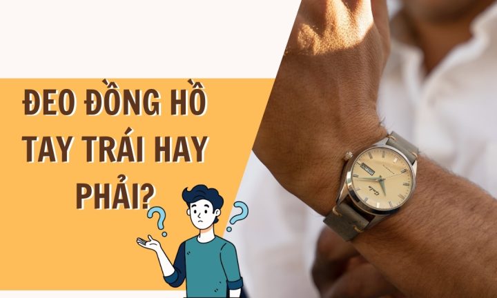 Đeo Đồng Hồ Bên Tay Nào? Hướng Dẫn Chi Tiết Để Chọn Lựa Tối Ưu Cho Mọi Phong Cách