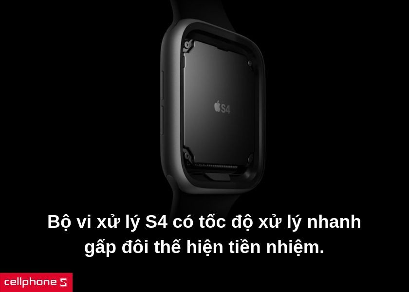 Bộ vi xử lý S4 mạnh mẽ trên Apple Watch Series 4