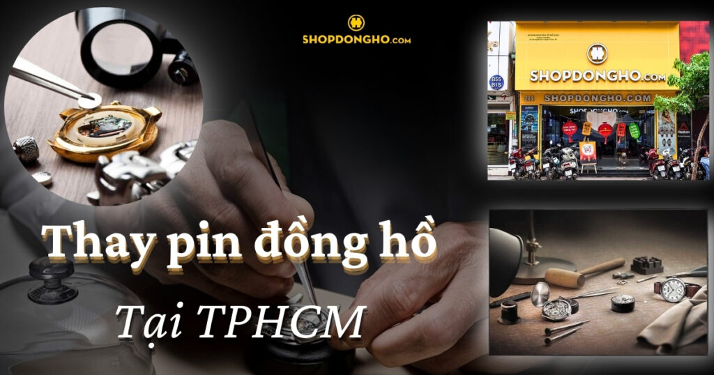 Địa Chỉ Thay Pin Đồng Hồ Uy Tín TPHCM: Bảo Toàn Giá Trị Chiếc Đồng Hồ Yêu Quý