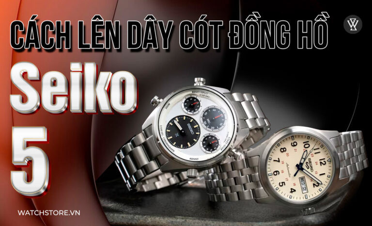Tổng quan đồng hồ Seiko 5 và cách lên cót hiệu quả