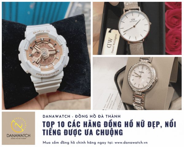 Các hãng đồng hồ nữ đẹp, nổi tiếng được ưa chuộng tại Việt Nam