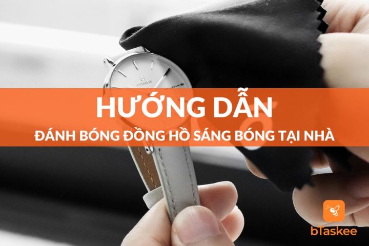 Hướng Dẫn Chi Tiết A-Z Cách Đánh Bóng Đồng Hồ Bị Xước Tại Nhà, Sáng Bóng Như Mới