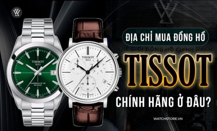 Hệ thống đại lý phân phối đồng hồ Tissot chính hãng tại Việt Nam