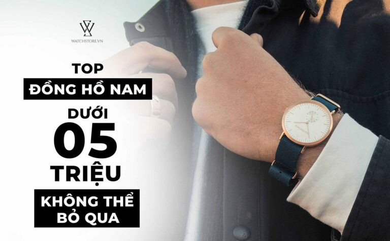Tổng quan về đồng hồ dưới 5 triệu với nhiều mẫu mã đa dạng