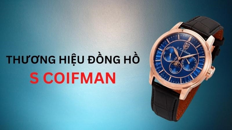 Đồng hồ S Coifman có nguồn gốc từ Thụy Sĩ với thiết kế tinh xảo