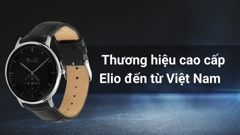 Thương hiệu đồng hồ Elio cao cấp với thiết kế độc đáo đến từ Việt Nam