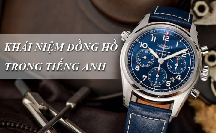 Từ vựng cơ bản về đồng hồ tiếng Anh và các loại đồng hồ