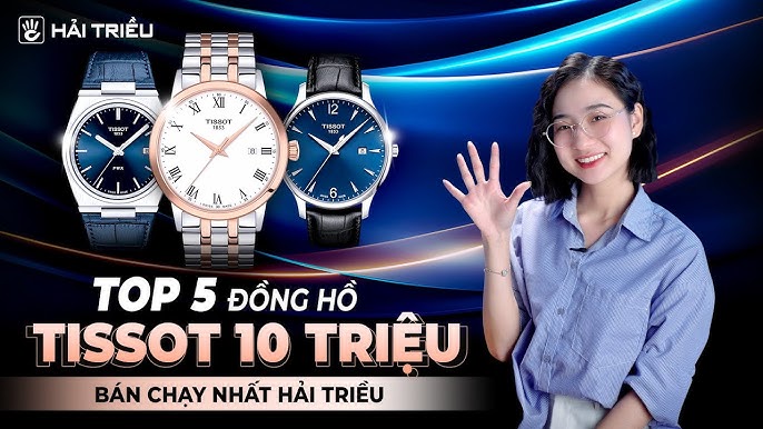Đồng Hồ Tissot Dưới 10 Triệu: Lựa Chọn Đỉnh Cao Cho Phong Cách Và Chất Lượng