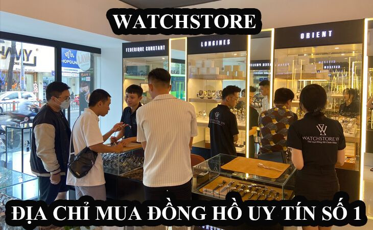 Tiêu chí lựa chọn cửa hàng đồng hồ uy tín và chất lượng