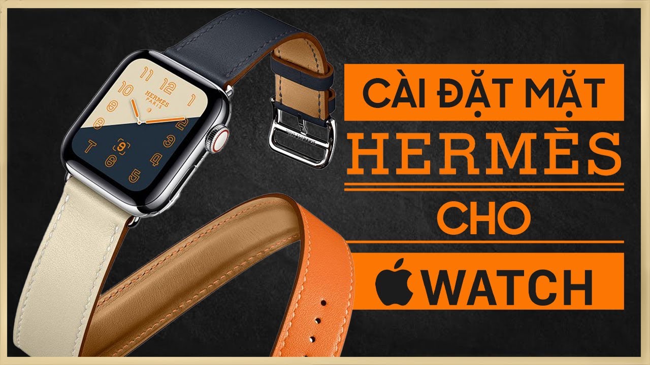 Tải Mặt Đồng Hồ Hermes Cho Apple Watch: Hướng Dẫn Chi Tiết Để Nâng Tầm Phong Cách