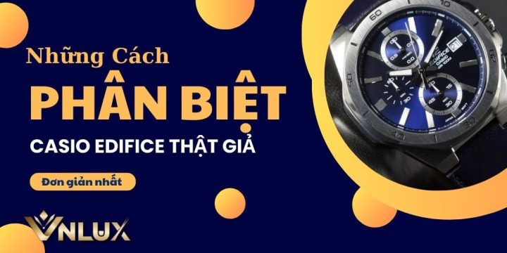Cách Kiểm Tra Đồng Hồ Casio Edifice Chính Hãng: Bí Quyết Phát Hiện Hàng Giả
