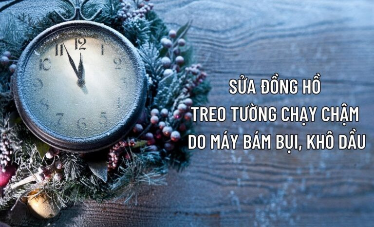 Kiểm tra và vệ sinh bộ máy để sửa đồng hồ treo tường chạy chậm do bụi bẩn