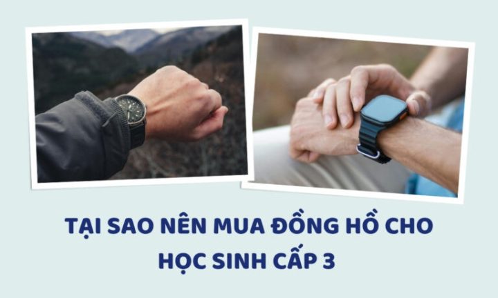 Đồng hồ nam cho học sinh cấp 3 giúp các em chủ động quản lý thời gian hiệu quả