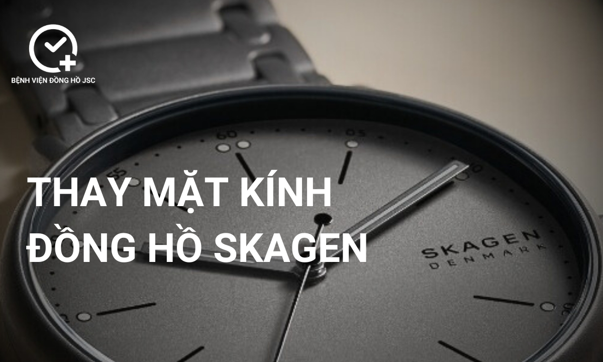 Thay Mặt Kính Đồng Hồ Skagen: Bảo Vệ Vẻ Đẹp và Độ Chính Xác Hoàn Hảo