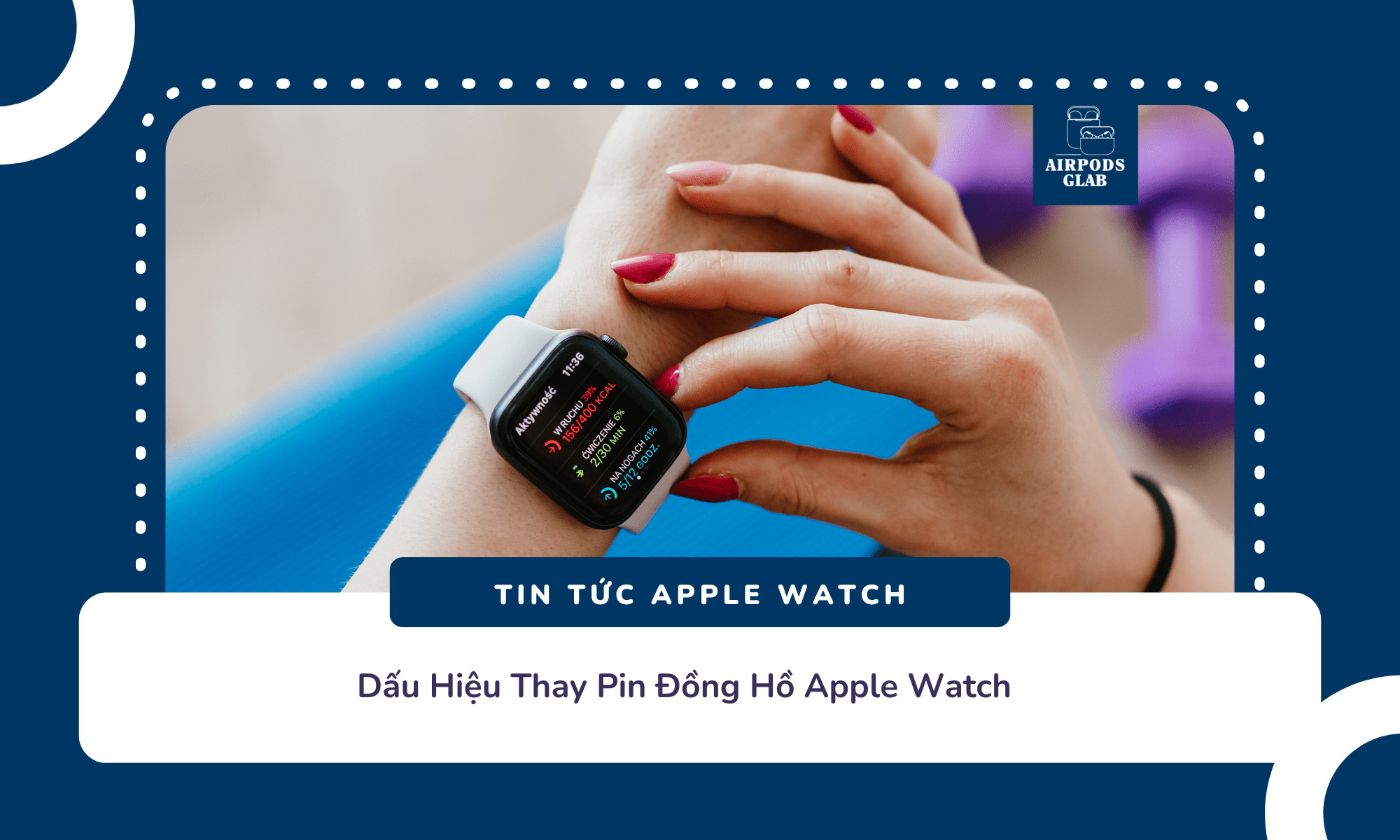 Kiểm tra tình trạng pin Apple Watch để biết khi nào cần thay pin đồng hồ Apple Watch