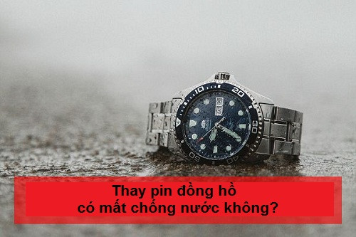 Việc thay pin đồng hồ sai cách có thể làm mất khả năng chống nước