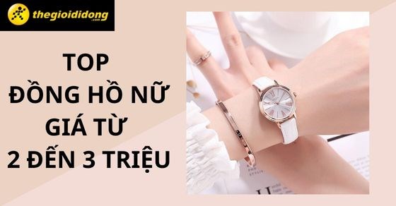 Đồng hồ Nữ Giá Từ 2 Đến 3 Triệu: Lựa Chọn Hoàn Hảo Cho Phong Cách & Ngân Sách