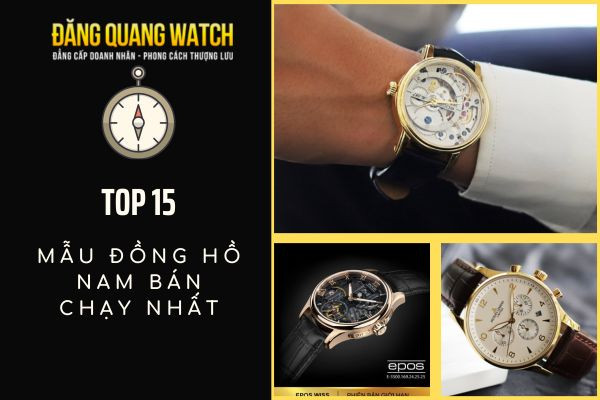 Đồng hồ Đăng Quang Watch nam: Tổng hợp các mẫu đồng hồ nam bán chạy và được ưa chuộng nhất