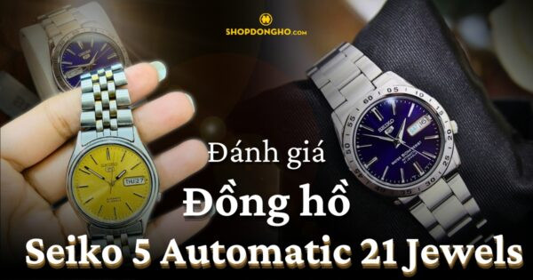 Đồng hồ automatic Seiko 5 21 Jewels trên tay, minh họa giá trị và mức giá phải chăng