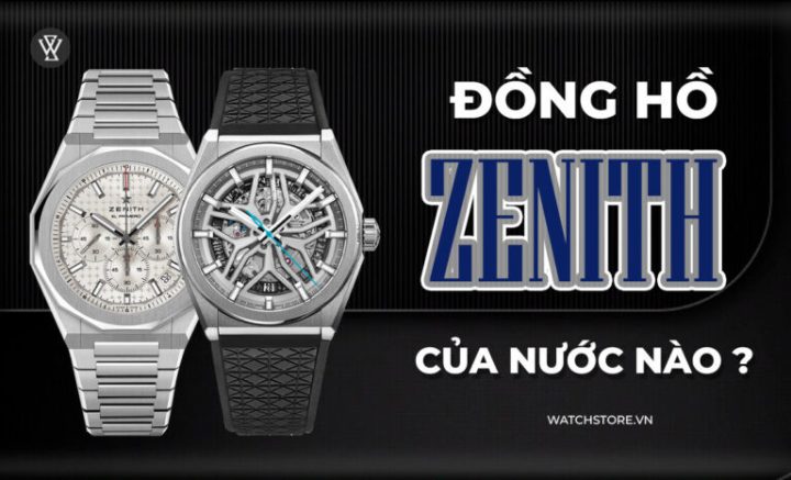 Biểu tượng đồng hồ Zenith Thụy Sĩ - Chất lượng vượt thời gian