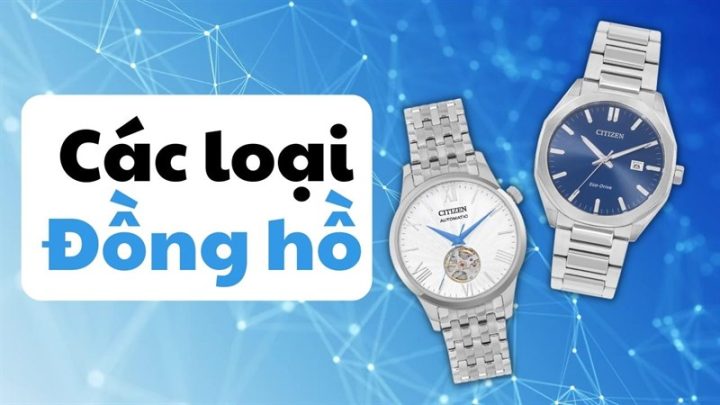 Các Loại Đồng Hồ Thời Trang: Hướng Dẫn Toàn Diện Để Nâng Tầm Phong Cách Cá Nhân