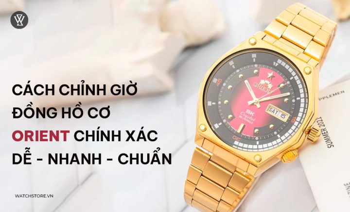 Hướng Dẫn Chi Tiết Cách Chỉnh Giờ Đồng Hồ Cơ Orient Chuẩn Xác Từ A-Z Hướng Dẫn Chi Tiết Cách Chỉnh Giờ Đồng Hồ Cơ Orient Chuẩn Xác Từ A-Z