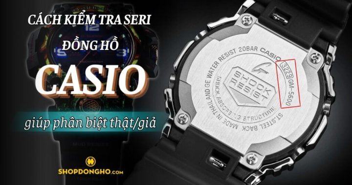 Kiểm Tra Mã Đồng Hồ Casio: Hướng Dẫn Chi Tiết Để Phát Hiện Hàng Thật, Giả