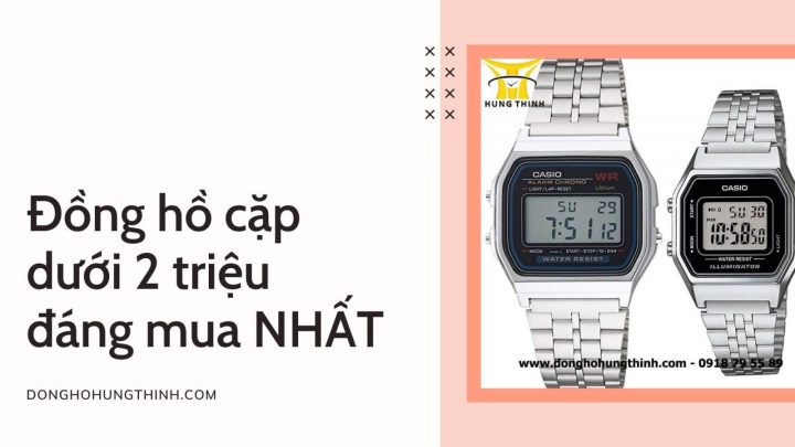 Đồng hồ đôi giá dưới 2 triệu: Hướng dẫn chọn mua và gợi ý các mẫu đẹp, bền bỉ