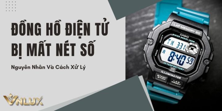 Đồng Hồ Điện Tử Bị Mờ Số: Nguyên Nhân và Cách Khắc Phục Hiệu Quả Từ A-Z
