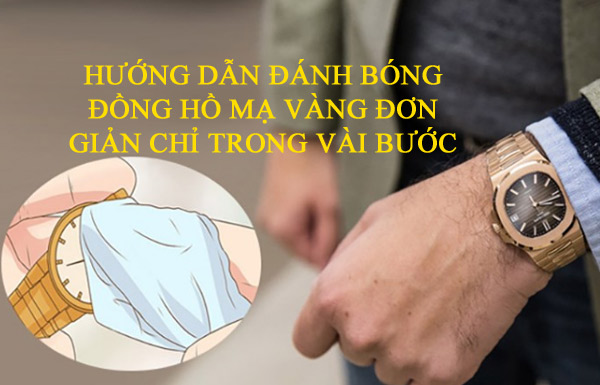 Đánh Bóng Đồng Hồ Mạ PVD: Hướng Dẫn Toàn Diện Để Duy Trì Vẻ Đẹp Bền Lâu