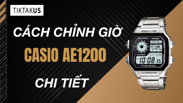Cách chỉnh giờ đồng hồ Casio AE-1200WHD: Hướng dẫn chi tiết từ A đến Z