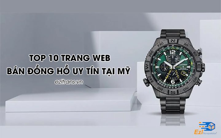 Top Các Trang Web Bán Đồng Hồ Uy Tín Tại Mỹ: Hướng Dẫn Mua Sắm An Toàn và Hiệu Quả