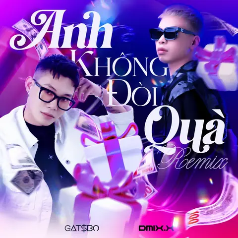 Anh Gatsbo KhÃ´ng ÄÃ²i QuÃ  ( dmixx Rmic )