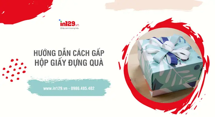 Làm thế nào để gấp hộp đựng quà đơn giản và đẹp?
