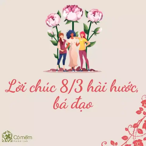 Lời chúc 8/3 hài hước, bá đạo