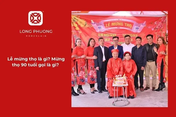 1. Lễ mừng thọ là gì? Mừng thọ 90 tuổi gọi là gì? 1. Lễ mừng thọ là gì? Mừng thọ 90 tuổi gọi là gì?