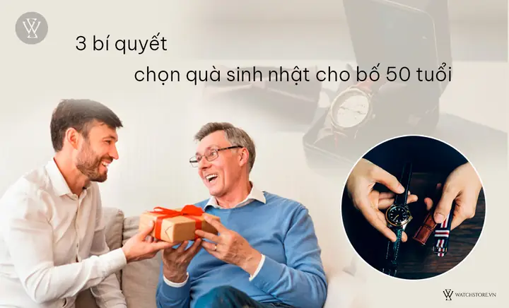 25+ Ý Tưởng Quà Sinh Nhật Cho Bố 50 Tuổi Độc Đáo và Ý Nghĩa