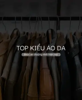 Top các kiểu áo da nam được ưa chuộng nhất hiện nay Top các kiểu áo da nam được ưa chuộng nhất hiện nay