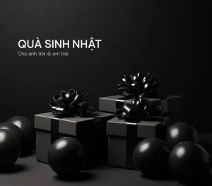 29+ Món quà sinh nhật cho anh trai, em trai ý nghĩa thiết thực