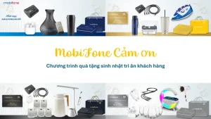 Quà tặng sinh nhật MobiFone: Khách hàng thân thiết nhận ưu đãi gì?