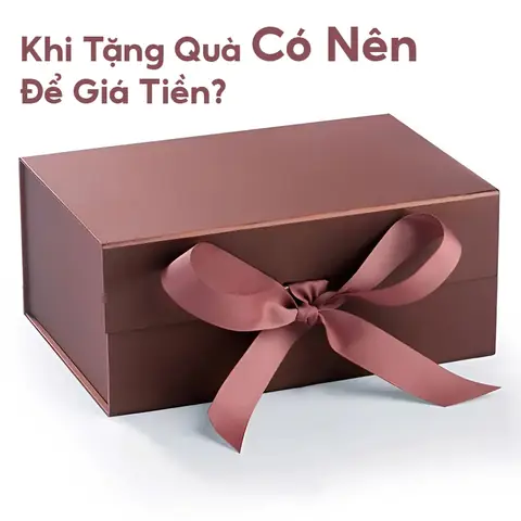 Tặng quà có nên để giá tiền? Phân tích sâu và lời khuyên hữu ích Tặng quà có nên để giá tiền? Phân tích sâu và lời khuyên hữu ích