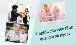Tặng quà gì cho bà ngoại: Hơn 50 gợi ý ý nghĩa và thiết thực