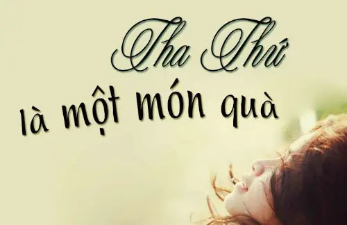 Tha Thứ Cho Người Khác Là Món Quà: Sức Mạnh Chữa Lành Từ Tâm Tha Thứ Cho Người Khác Là Món Quà: Sức Mạnh Chữa Lành Từ Tâm